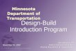Minnesota Department of Transportation Design-Build Introduction Program November 30, 2000 Ron Williams, PE State Construction Engineer Arizona Department