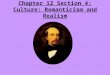 Chapter 12 Section 4: Culture: Romanticism and Realism