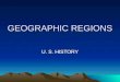 GEOGRAPHIC REGIONS U. S. HISTORY. Name the 8 geographic regions of the U. S. beginning on the East Coast. Coastal Plain Appalachian Mtns. Interior Lowlands