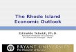 The Rhode Island Economic Outlook Edinaldo Tebaldi, Ph.D. Assistant Professor of Economics RI co-forecast manager - NEEP