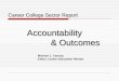 Career College Sector Report Career College Sector ReportAccountability & Outcomes Michael J. Cooney Editor, Career Education Review