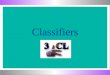 Classifiers. What is a Classifier? CL stands for a particular group or class' of nouns.CL stands for a particular group or class' of nouns. She = woman,
