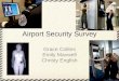 Airport Security Survey Grace Collins Emily Maxwell Christy English
