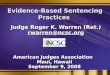 1 Evidence-Based Sentencing Practices Judge Roger K. Warren (Ret.) rwarren@ncsc.org American Judges Association Maui, Hawaii September 9, 2008