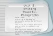 Unit 2: Writing Powerful Paragraphs Objectives: To write a variety of paragraphs suited to different purposes To write in a voice and style appropriate