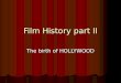 Film History part II The birth of HOLLYWOOD. By 1918 World War I had ended, and American movies became dominant works around the globe. World War I had