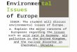 Environmental Issues of Europe SS6G9: The student will discuss environmental issues of Europe. a. Explain the major concerns of Europeans regarding the