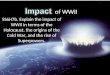 Impact of WWII SS6H7b. Explain the impact of WWII in terms of the Holocaust, the origins of the Cold War, and the rise of Superpowers