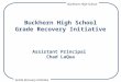 1 Buckhorn High School Grade Recovery Initiative Assistant Principal Chad LaQua Grade Recovery Initiative Buckhorn High School