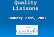 Quality Liaisons January 23rd, 2007. Please sit by level