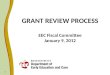 1 GRANT REVIEW PROCESS EEC Fiscal Committee January 9, 2012