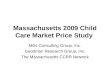 Massachusetts 2009 Child Care Market Price Study Mills Consulting Group, Inc. Goodman Research Group, Inc. The Massachusetts CCRR Network