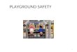 PLAYGROUND SAFETY 1. 2 Why is playground safety so important? 76% of injuries to children occur on public playgrounds 44% of all injuries are caused by