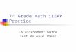 7 th Grade Math iLEAP Practice LA Assessment Guide Test Release Items