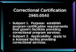 Correctional Certification 2960.0540 Subpart 1. Purpose: establish program certification requirements that govern facilities providing correctional program