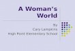 A Womans World By Cary Lampkins High Point Elementary School