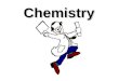 Chemistry Atoms – The basic building blocks of all the substances in the universe. All things are made up of atoms