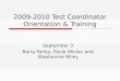 2009-2010 Test Coordinator Orientation & Training September 3 Barry Farley, Paula Wicker and Stephannie Wiley