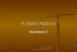 A New Nation Standard 2. A New Nation USHC- 2.1 Summarize the early development of representative government and political rights in the American colonies,