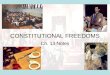 CONSTITUTIONAL FREEDOMS Ch. 13 Notes. Constitutional Rights All men are endowed by their creator with certain unalienable rights, that among these are