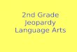 2nd Grade Jeopardy Language Arts Paragraph Content and Organization 1111 3333 2222 4444 5555 1111 3333 2222 4444 5555 1111 3333 2222 4444 5555 1111 3333