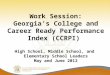 Work Session: Georgias College and Career Ready Performance Index (CCRPI) High School, Middle School, and Elementary School Leaders May and June 2012