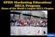 SFHS Marketing Education/ DECA Program Home of the Worlds Largest DECA Chapter