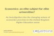 Economics: an elite subject for elite universities? An investigation into the changing nature of economics provision in the United Kingdom Higher Education