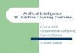 Artificial Intelligence 10. Machine Learning Overview Course V231 Department of Computing Imperial College © Simon Colton