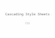 Cascading Style Sheets CSS. Learning outcome CSS – Introduction – Motivation – Advantages – Implementation – Classes & Ids – and – General Model – Validation