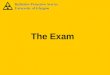 The Exam. The Radiation Protection course is assessable Exam is on 15 th October @ 10 am in Hunter Hall East Resit exam (if required) is on 7 th November