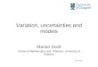 Variation, uncertainties and models Marian Scott School of Mathematics and Statistics, University of Glasgow June 2012