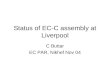 Status of EC-C assembly at Liverpool C Buttar EC PAR, Nikhef Nov 04