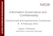 NIGB Information Governance and Confidentiality Clinical Audit and Improvement Conference 8 - 9 February 2011 Karen Thomson Information Governance Manager