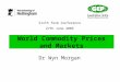 World Commodity Prices and Markets Dr Wyn Morgan Sixth form Conference 27th June 2006