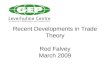 Recent Developments in Trade Theory Rod Falvey March 2009