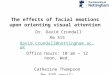 The effects of facial emotions upon orienting visual attention Dr. David Crundall Rm 315 david.crundall@nottingham.ac.uk Office hours: 10 am – 12 noon,