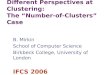 Different Perspectives at Clustering: The Number-of-Clusters Case B. Mirkin School of Computer Science Birkbeck College, University of London IFCS 2006