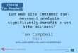 CS5038 Tom Campbell  1 Can web site consumer eye- movement analysis significantly benefit a web site business?