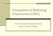 Generation of Referring Expressions (GRE) The Incremental Algorithm (IA) Dale & Reiter (1995)
