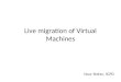Live migration of Virtual Machines Nour Stefan, SCPD
