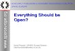 1  1 SCHOLARLY PUBLISHING & ACADEMIC RESOURCES COALITION SPARC EUROPE Everything Should be Open? David Prosser SPARC Europe Director