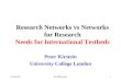 22 Aug 99ACMKeynote1 Research Networks vs Networks for Research Needs for International Testbeds Peter Kirstein University College London