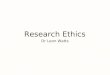 Research Ethics Dr Leon Watts. What are research ethics? Research investigation directed to the discovery of some fact by careful consideration or study