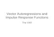 Vector Autoregressions and Impulse Response Functions The VAR