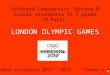 Istituto Comprensivo Tortona B Scuola secondaria di I grado M.Patri LONDON OLYMPIC GAMES Anno scolastico 2012 – 2013 Classe I A