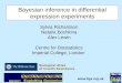 BGX 1 Sylvia Richardson Natalia Bochkina Alex Lewin Centre for Biostatistics Imperial College, London Bayesian inference in differential expression experiments