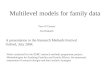 Multilevel models for family data A presentation to the Research Methods Festival Oxford, July 2004. Tom OConnor Jon Rasbash Work conducted for the ESRC