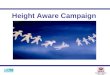 Height Aware Campaign. Background Work at height Who the campaign is for What will happen Work at Height Regulations 2005