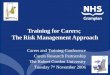 1 Training for Carers; The Risk Management Approach Carers and Training Conference Carers Research Partnership The Robert Gordon University Tuesday 7 th